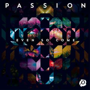 Passion: Even So Come (Live)