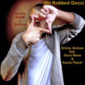 We Robbed Gucci (Getting Fresh Is Nothing)