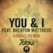 You & I (Axero Remix) (feat. Brenton Mattheus) - Single