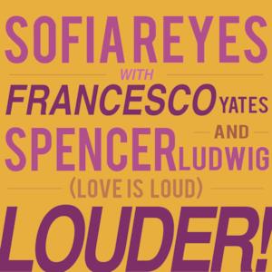 Louder! [Love is Loud] (feat. Francesco Yates & Spencer Ludwig) - Single