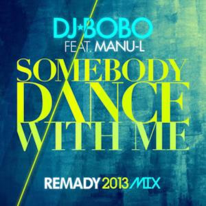 Somebody Dance With Me (Remady 2013 Mix) [feat. Manu-L] [Remixes] - EP