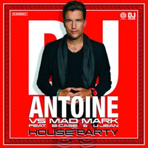 House Party (DJ Antoine vs. Mad Mark feat. B-Case & U-Jean) [Remixes]