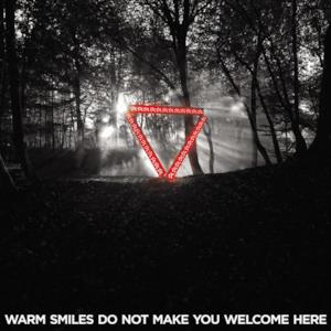 Warm Smiles Do Not Make You Welcome Here (Remixes) - EP