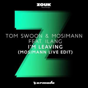 I'm Leaving (feat. Ilang) [Mosimann Live Edit] - Single