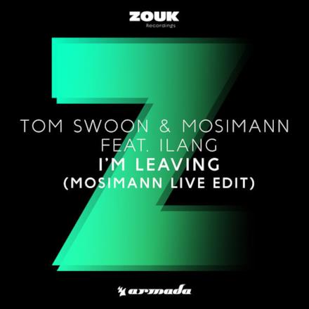 I'm Leaving (feat. Ilang) [Mosimann Live Edit] - Single