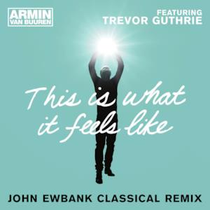 This Is What It Feels Like (feat. Trevor Guthrie) - Single (John Ewbank Classical Remix)