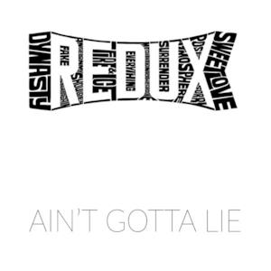 Ain't Gotta Lie - Single