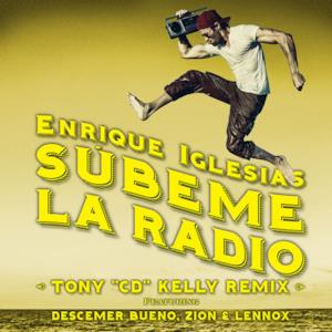 SÚBEME LA RADIO (feat. Descemer Bueno & Zion & Lennox) [Tony "CD" Kelly Remix] - Single