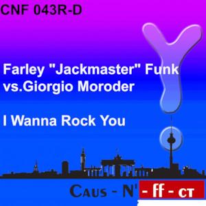 I Wanna Rock You (Farley 'Jackmaster' Funk vs. Giorgio Moroder) [Remixes]