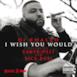 I Wish You Would (feat. Kanye West & Rick Ross) - Single