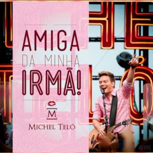 Amiga da Minha Irmã! - Single (Ao Vivo) - Single