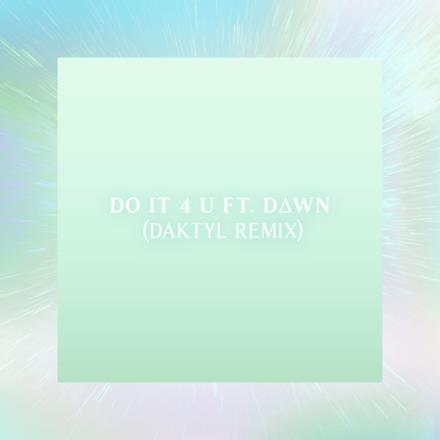 Do it 4 U (feat. D∆wn) [Daktyl Remix] - Single