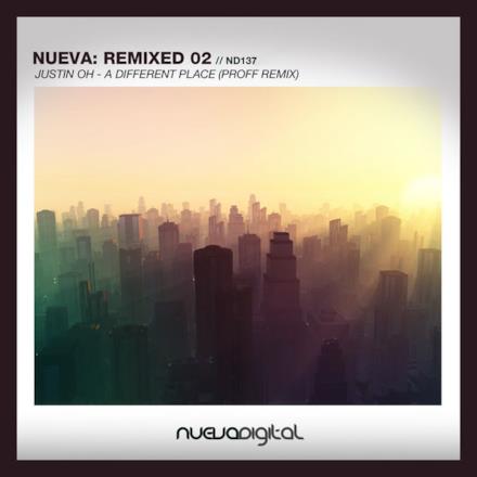Nueva Remixed 02: Justin Oh - A Different Place (PROFF Remix) - Single