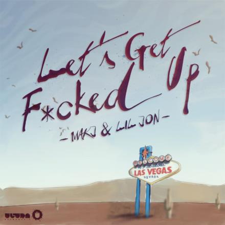 Let's Get F*cked Up - Single
