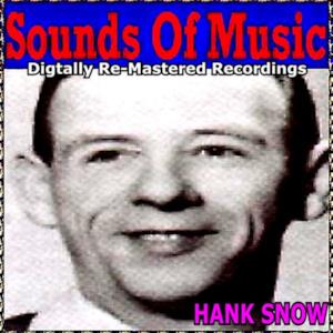 Sounds Of Music pres. Hank Snow (Digitally Re-Mastered Recordings)