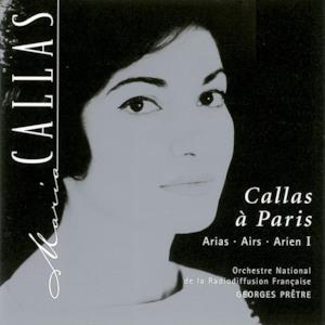 Callas à Paris: Arias, Vol. 1