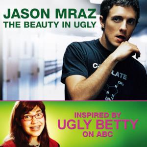 The Beauty In Ugly (Ugly Betty Version) - Single