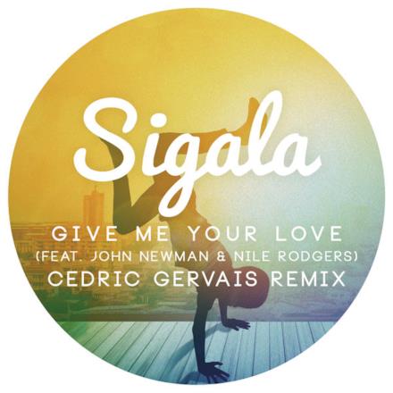 Give Me Your Love (Cedric Gervais Remix Radio Edit) [feat. John Newman & Nile Rodgers] - Single