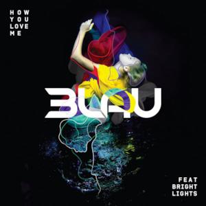 How You Love Me (feat. Bright Lights) [Radio Edit] - Single