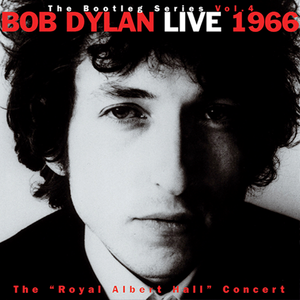 The Bootleg Series, Vol. 4: Live 1966 - The "Royal Albert Hall" Concert