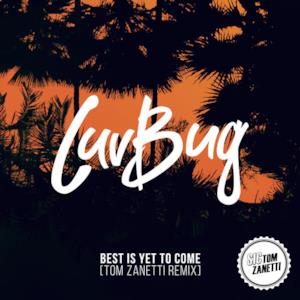 Best Is Yet tTo Come (Tom Zanetti Remix) - Single