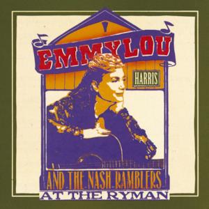 Emmylou Harris and the Nash Ramblers At the Ryman