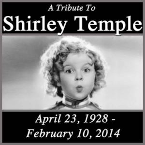 A Tribute To Shirley Temple