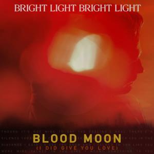 Blood Moon (I Did Give You Love) - Single