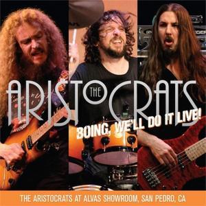 Boing, We'll Do It Live! (The Aristocrats At Alvas Showroom, San Pedro, CA)