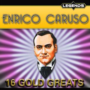 Enrico Caruso -16 Golden Greats