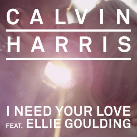 I Need Your Love (feat. Ellie Goulding) - Single