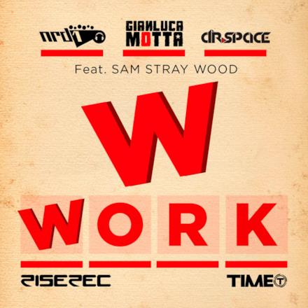 Work (NRD1 vs. Gianluca Motta & Dr. Space feat. Sam Stray Wood) - EP