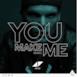 You Make Me (Remixes) - Single