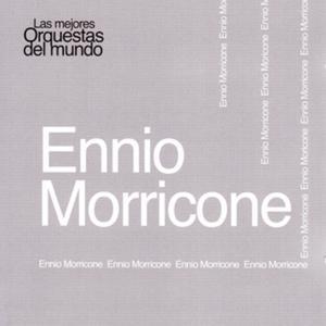 Las Mejores Orquestas del Mundo Vol.7: Ennio Morricone