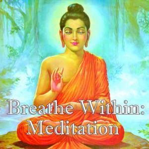 Breathe Within: Meditation