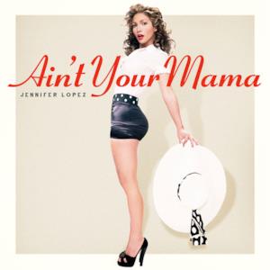 Ain't Your Mama - Single