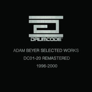 Adam Beyer Selected Works 1996-2000 (Remastered)