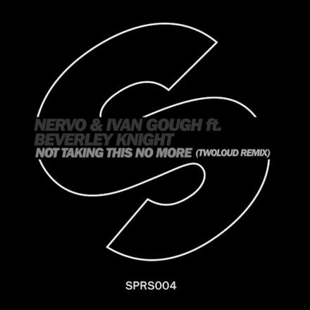 Not Taking This No More (feat. Beverley Knight) [twoloud Remix] - Single
