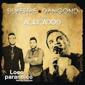 Loco Paranoico (feat. Alkilados) [Bachata Version] - Single