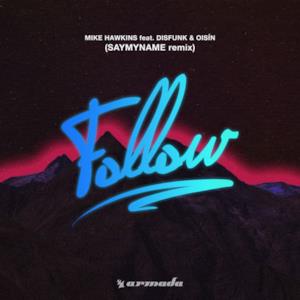 Follow (feat. Disfunk & Oisin) [SAYMYNAME Remix] - Single