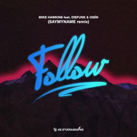 Follow (feat. Disfunk & Oisin) [SAYMYNAME Remix] - Single