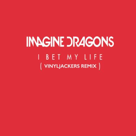 I Bet My Life (Vinyljackers Remix) - Single