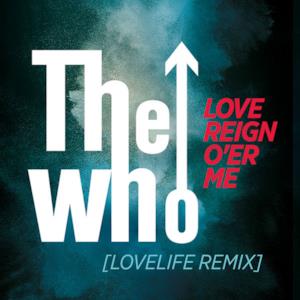 Love Reign O'er Me (Lovelife Remix) - Single