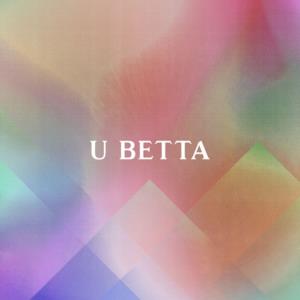 U Betta - Single