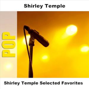 Shirley Temple - Selected Favorites