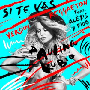 Si Te Vas (Versión Reggaeton) [feat. Alexis & Fido] - Single