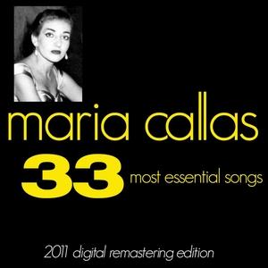 Maria Callas : The 33 Most Essential Songs (2011 Digital Remastered Edition)