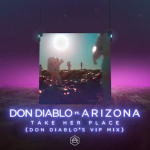 Take Her Place (feat. A R I Z O N A) [Don Diablo's VIP Mix] - Single