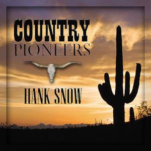Country Pioneers - Hank Snow