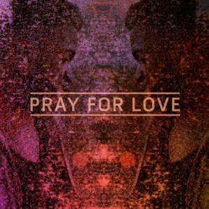 Pray For Love - Single